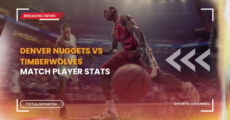 Denver Nuggets vs Timberwolves Match Player Stats