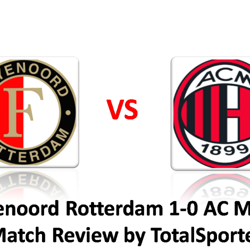 Feyenoord Rotterdam Vs AC Milan: Match Review by TotalSportek